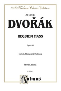 Cover image: Requiem Mass, Opus 89: For SATB Solo, SATB Chorus/Choir and Orchestra with Latin Text (Choral Score) 1st edition 9780769244495