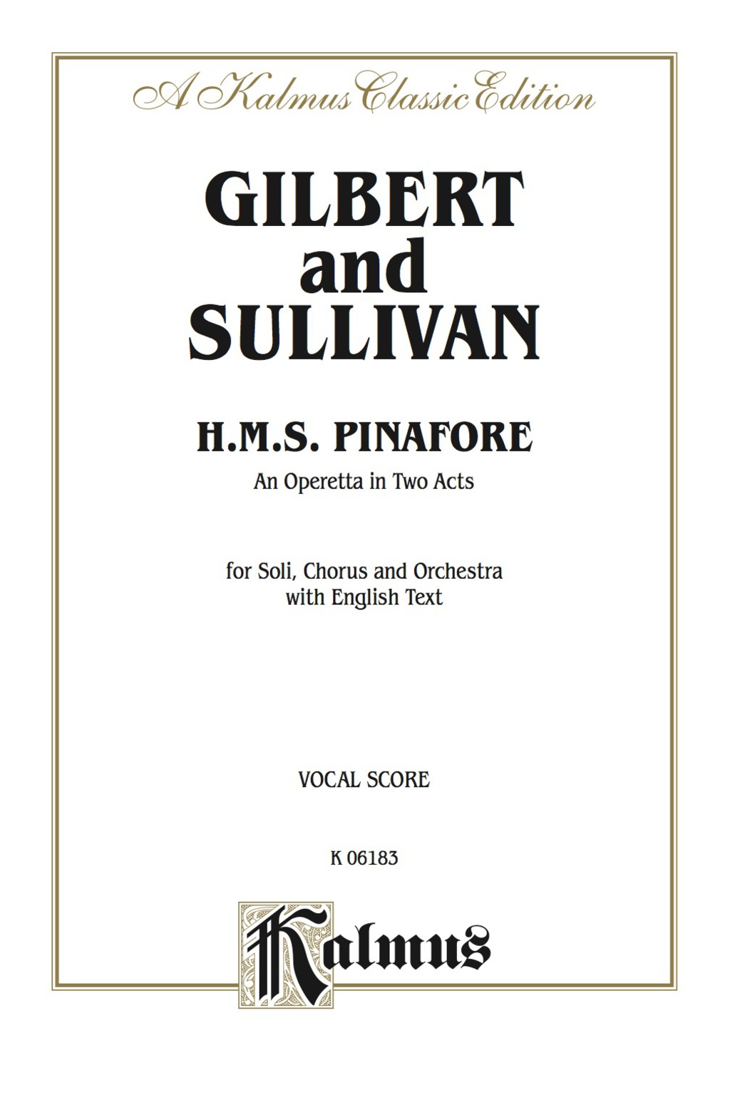 H.M.S. Pinafore, An Operetta in Two Acts: For Solo, Chorus and Orchestra with English Text (Vocal Score) 1st Edition
