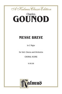 Cover image: Messe Brève in C Major (No. 7): For Tenor and Bass Solo, SATB Chorus/Choir and Orchestra with Latin Text (Choral Score) 1st edition 9780769244631