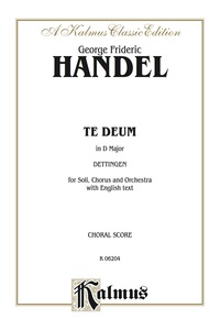 Cover image: Te Deum in D Major, Dettingen: For Alto and Bass Solo, SSATB Chorus/Choir and Orchestra with English Text (Choral Score) 1st edition 9780769244655