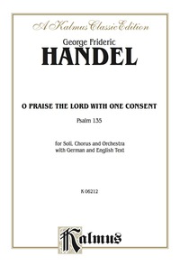 Cover image: Chandos Anthem No. 9 - Oh! Praise the Lord with One Consent (Psalm 135): For SATB Solo, SATB Chorus/Choir and Orchestra with German and English Text (Choral Score) 1st edition 9780769244730