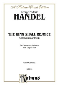 Cover image: The King Shall Rejoice (Coronation Anthem): For SATB Chorus/Choir and Orchestra with English Text (Choral Score) 1st edition 9780769244747