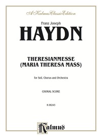 Cover image: Maria Theresa Mass (Theresienmesse) in B-flat Major: For SATB Solo, SATB Chorus/Choir and Orchestra (Choral Score) 1st edition 9780769245096