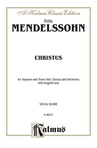 Cover image: Christus: For STBB Solo, SATB Chorus/Choir and Orchestra with English Text (Vocal Score) 1st edition 9780769245249