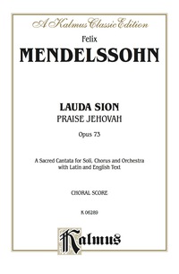 Cover image: Lauda Sion (Praise Jehovah), Opus 73: A Sacred Cantata for SATB Solo, SATB Chorus/Choir and Orchestra with Latin and English Text (Choral Score) 1st edition 9780769270593