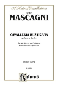 Cover image: Cavalleria Rusticana - An Opera in One Act: For Solo, Chorus/Choir and Orchestra with Italian and English Text (Choral Score) 1st edition 9780769246208