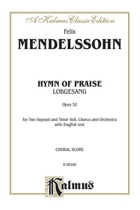 Cover image: Hymn of Praise (Lobgesang), Opus 52: For Two Soprano and Tenor Solo, SATB Chorus/Choir and Orchestra with English Text (Choral Score) 1st edition 9780769245287