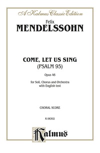 Cover image: Come, Let Us Sing (Psalm 95), Opus 46: for SST Solo, SATB Chorus/Choir and Orchestra with English Text (Choral Score) 1st edition 9780769244181