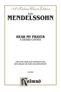 Cover image: Hear My Prayer, A Sacred Cantata: For Soprano Solo, SATB Chorus/Choir with Organ or Piano Accompaniment 1st edition 9780769244198