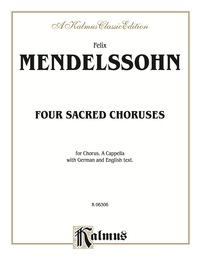 Cover image: Four Sacred Choruses, Opus 69: For SATB with SATB Soli in 1 & 3, a cappella Chorus/Choir with German and English Text 1st edition 9780769260624