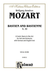 Cover image: Bastien und Bastienne, K. 50, A Comic Opera in One Act: For Solo and Orchestra with German and English Text (Vocal Score) 1st edition 9780769298221