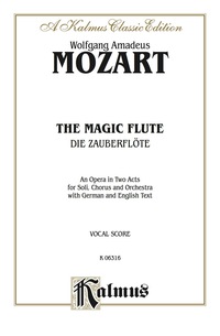 Cover image: The Magic Flute (Die Zauberflöte), An Opera in Two Acts: For Solo, Chorus and Orchestra with German and English Text (Vocal Score) 1st edition 9780769245942
