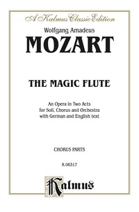 Cover image: The Magic Flute (Die Zauberflöte), An Opera in Two Acts: For Solo, Chorus and Orchestra with German and English Text (Chorus/Choral Parts) 1st edition 9780757904356