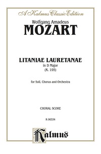 Cover image: Litaniae Lauretanae, K. 195: For SATB Solo, SATB Chorus/Choir and Orchestra with Latin Text (Choral Score) 1st edition 9780769266824