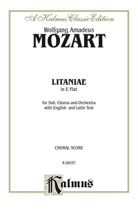 Cover image: Litaniae in E-flat, K. 243: For SATB Solo, SATB Chorus/Choir and Orchestra with English and Latin Text (Choral Score) 1st edition 9780769245393