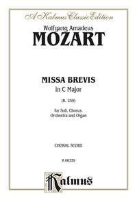 Cover image: Missa Brevis in C Major, K. 259: For SATB Solo, SATB Chorus/Choir, Orchestra and Organ (Choral Score) 1st edition 9780769245416