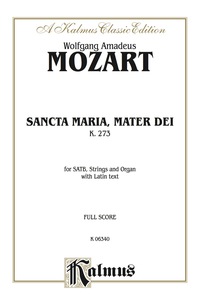 Cover image: Sancta Maria, Mater Dei, K. 273: For SATB Chorus/Choir, Strings and Organ with Latin Text (Full Score) 1st edition 9780769285344