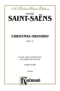 Cover image: Christmas Oratorio, Opus 12: For SSATB Solo, SATB Chorus/Choir and Orchestra with English and Latin Text (Choral Score) 1st edition 9780769245270