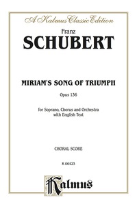 Cover image: Miriam's Song of Triumph, Opus 136: For Soprano Solo, SATB Chorus/Choir and Orchestra with English Text (Choral Score) 1st edition 9780769245317