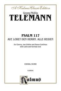 Cover image: Psalm 117 (Auf, Lobet den Herrn alle Heiden): For SATB Chorus/Choir, Two Violins and Basso Continuo with Latin and German Text (Choral Score) 1st edition 9780769245348