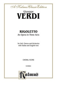 Cover image: Rigoletto, An Opera in Three Acts: For Solo, Chorus and Orchestra with Italian and English Text (Choral Score) 1st edition 9780769246116