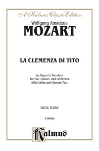 Cover image: La Clemenza Di Tito - An Opera in Two Acts: For Solo, Chorus/Choir and Orchestra with Italian and German Text (Vocal Score) 1st edition 9780769268866