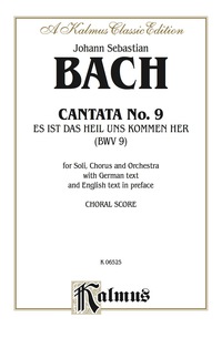 Cover image: Cantata No. 9 -- Es ist das Heil uns kommen her (It Is Our Salvation Come Here to Us): For SATB Solo, SATB Chorus/Choir and Orchestra with German Text and English Text in Preface (Choral Score) 1st edition 9780769245720