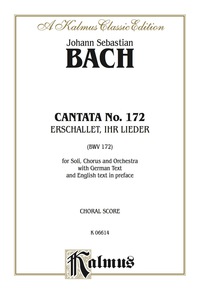 Cover image: Cantata No. 172 -- Erschallet, ihr Lieder (BWV 172): For Solo, SATB Chorus/Choir and Orchestra with German Text and English Text in Preface (Choral Score) 1st edition 9780769272900
