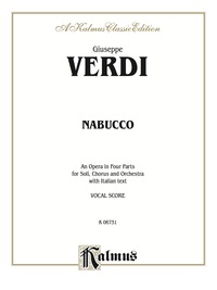 Cover image: Nabucco - An Opera in Four Parts: For Solo, Chorus/Choir and Orchestra with Italian Text (Vocal Score) 1st edition 9780769264806