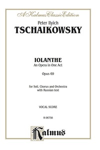Cover image: Iolanthe, Opus 69 - An Opera in One Act: For Solo, Chorus/Choir and Orchestra with Russian Text (Vocal Score) 1st edition 9780769283623
