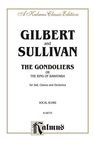 Cover image: The Gondoliers (The King of Barataria), An Opera in Two Acts: For Solo, Chorus and Orchestra (Vocal Score) 1st edition 9780769246086