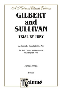 Cover image: Trial by Jury, A Dramatic Cantata in One Act: For Solo, Chorus and Orchestra with English Text (Choral Score) 1st edition 9780769246321