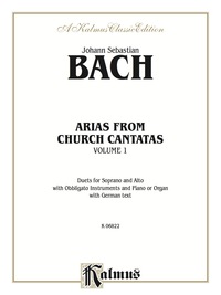 Cover image: Arias from Church Cantatas, Volume I: Duets for Soprano and Alto with Obbligato Instruments and Piano or Organ with German Text 1st edition 9780757981395