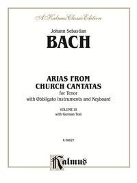 Cover image: Arias from Church Cantatas, Volume III (4 Arias): For Tenor, Obbligato Instruments and Piano or Organ with German Text 1st edition 9780711978775