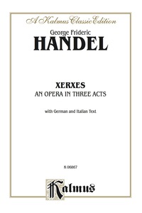 Cover image: Xerxes - An Opera in Three Acts: Vocal (Opera) Score with German and Italian Text 1st edition 9780757912597
