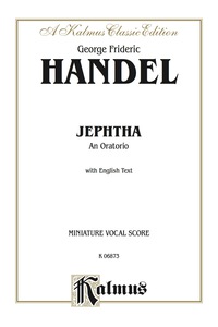 Cover image: Jephtha (1752), An Oratorio: For SSATB Solo, SATB Chorus/Choir with English Text (Miniature Vocal Score) 1st edition 9780769245546