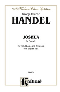 Cover image: Joshua (1748), An Oratorio: For SSSSAATTBB Solo, SATB Chorus/Choir and Orchestra with English Text (Choral Score) 1st edition 9780769244853