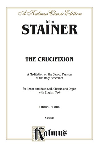 Cover image: The Crucifixion -- A Meditation on the Sacred Passion of the Holy Redeemer: For Tenor and Bass Solo, SATB Chorus/Choir and Organ with English Text 1st edition 9780769245751