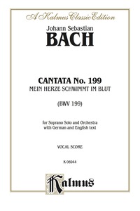 Cover image: Cantata No. 199 -- Mein Herze Schwimmt Im Blut: For Soprano Solo and Orchestra with German and English Text (Vocal Score) 1st edition 9780769293868