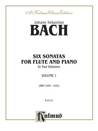 Cover image: Six Sonatas, Volume I (BWV 1030-1032): For Flute 1st edition 9780769265124