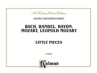 Cover image: Little Pieces: Collections of Little Pieces of Bach, Haydn, W.A. Mozart and L. Mozart - For Descant and Treble Recorders 1st edition 9780769298276