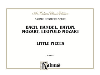 Cover image: Little Pieces: Collections of Little Pieces of Bach, Haydn, W.A. Mozart and L. Mozart - For Descant and Treble Recorders 1st edition 9780769298276