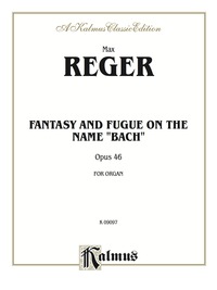 Cover image: Fantasy and Fugue on the Name of Bach: Organ Solo 1st edition 9780769283036