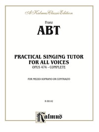Cover image: Practical Singing Tutor, Opus 474 (Complete): For Mezzo-Soprano or Contralto 1st edition 9780769283845