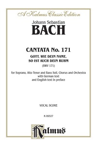 Cover image: Cantata No. 171 -- Gott, wie dein Name, so ist auch dein Ruhm (God, As Your Name Is, So Is Also Your Praise): For SATB Solo, SATB Chorus/Choir and Orchestra with German Text and English Text in Preface (Vocal Score) 1st edition 9780769279671