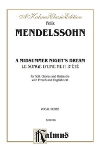 Cover image: A Midsummer Night's Dream (Le Songe d'une Nuit d'été), Opus 61: For Solo, Chorus/Choir and Orchestra with French and English Text 1st edition 9780769246185