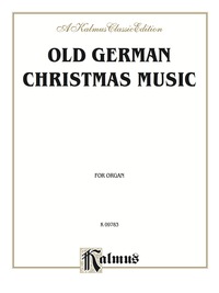 Cover image: Old German Christmas Music: For Organ or Piano 1st edition 9780757903328