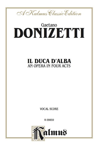Cover image: Il Duca D' Alba (An Opera in Four Acts with Italian Text): Vocal (Opera) Score 1st edition 9780757931765