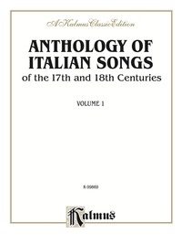 Cover image: Anthology of Italian Songs (17th & 18th Century), Volume I: Vocal Collection 1st edition 9780769285375