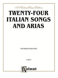 Cover image: Twenty-four Italian Songs and Arias (Medium High Voice with English and Italian Text): Vocal Collection 1st edition 9780769277493